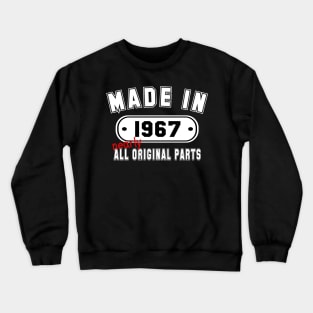 Made In 1967 Nearly All Original Parts Crewneck Sweatshirt